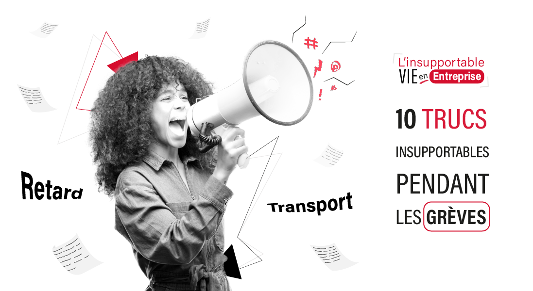 10 trucs insupportables pendant les grèves - transport - retard - collegue - salaire - entreprise