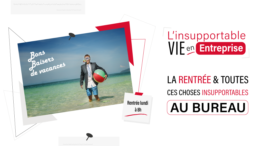 LA-RENTREE-LE-TRAVAIL-ET-TOUTES-CES-CHOSES-INSUPPORTABLES-AU-BUREAU---vacances---collegue---emploi - business - entreprise - manager - rentree - bureau - boulot - communication - motivation - transport en commun - plage - conges