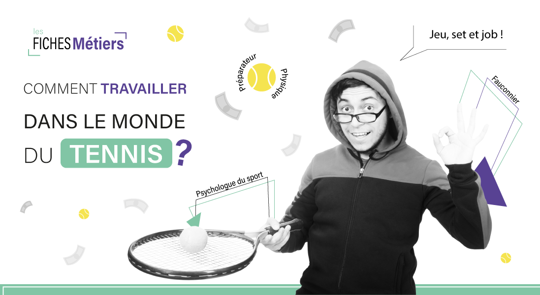 comment travailler dans le monde du tennis - emploi - metier - raquette - balle - sport - tennisman - medecin - ramasseur de balles