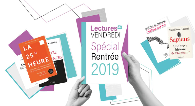 vendredi-lecture---10-livres-a-lire-pour-la-rentree-2019---litterature--sciences-humaines---roman - disruption - stephane mallard - la civilisation du poisson rouge - bruno patino - reussir sa vie du premier coup - yves cusset - petite poucette - michel serre - le regne des quatre - scott galloway - Le pouvoir du moment present – Eckhart Tolle - La guerre des intelligences - Laurent Alexandre - La 25e heure – Guillaume Declair, Bao Dinh, Jerome Dumont - Sapiens – Yuval Noah Harari - Le meilleur des mondes - Aldous Huxley 