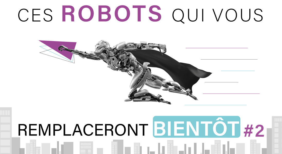 Les Robots Qui Vous Remplaceront Bient T